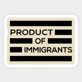 Product of Immigrants Sticker